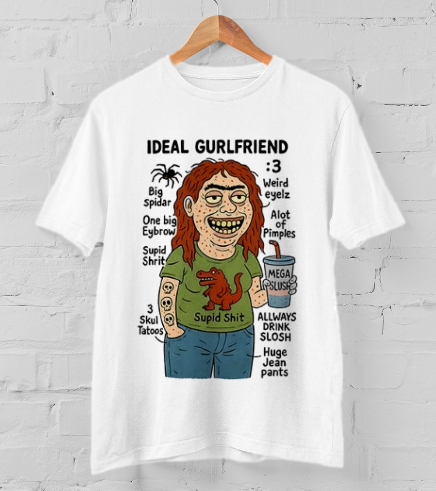 Ideal Gurlfriend Weird Quirk Slush Hug Pants Stupid Shit Dinosaur T-Shirt