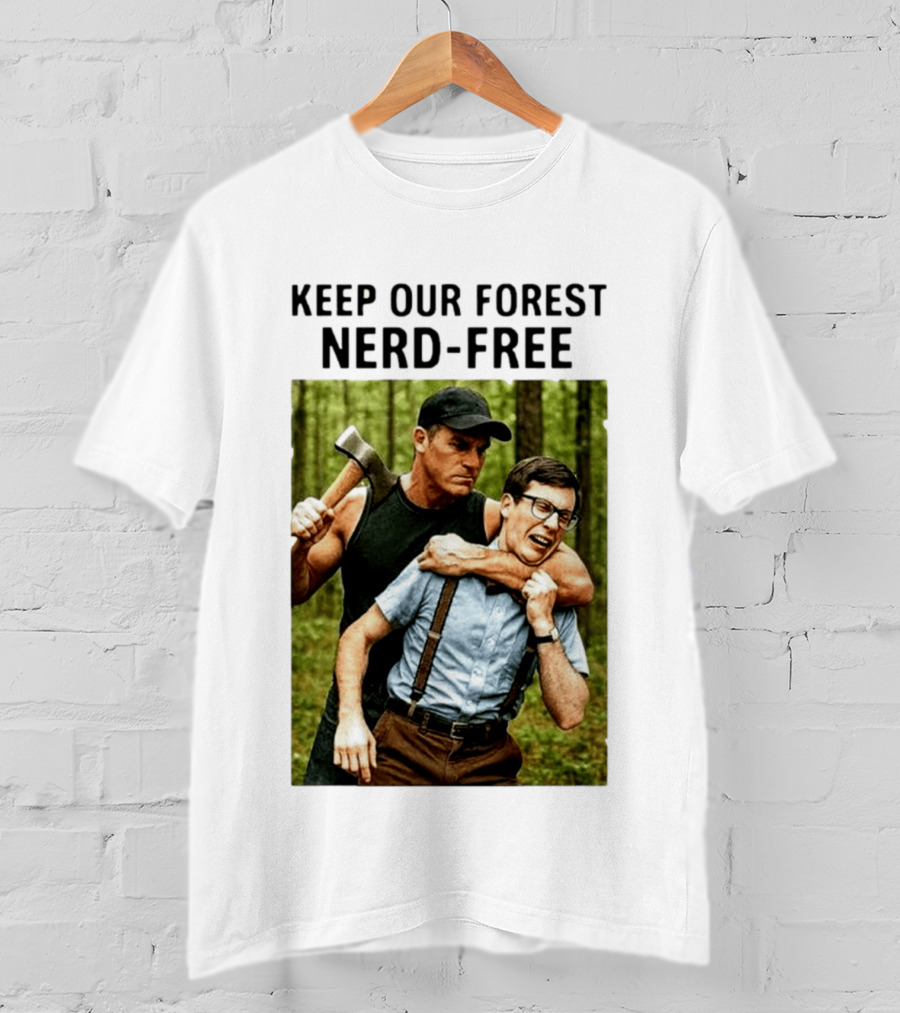Keep Our Forest Nerd Free Funny Axeman Holding Nerd In Woods T-Shirt