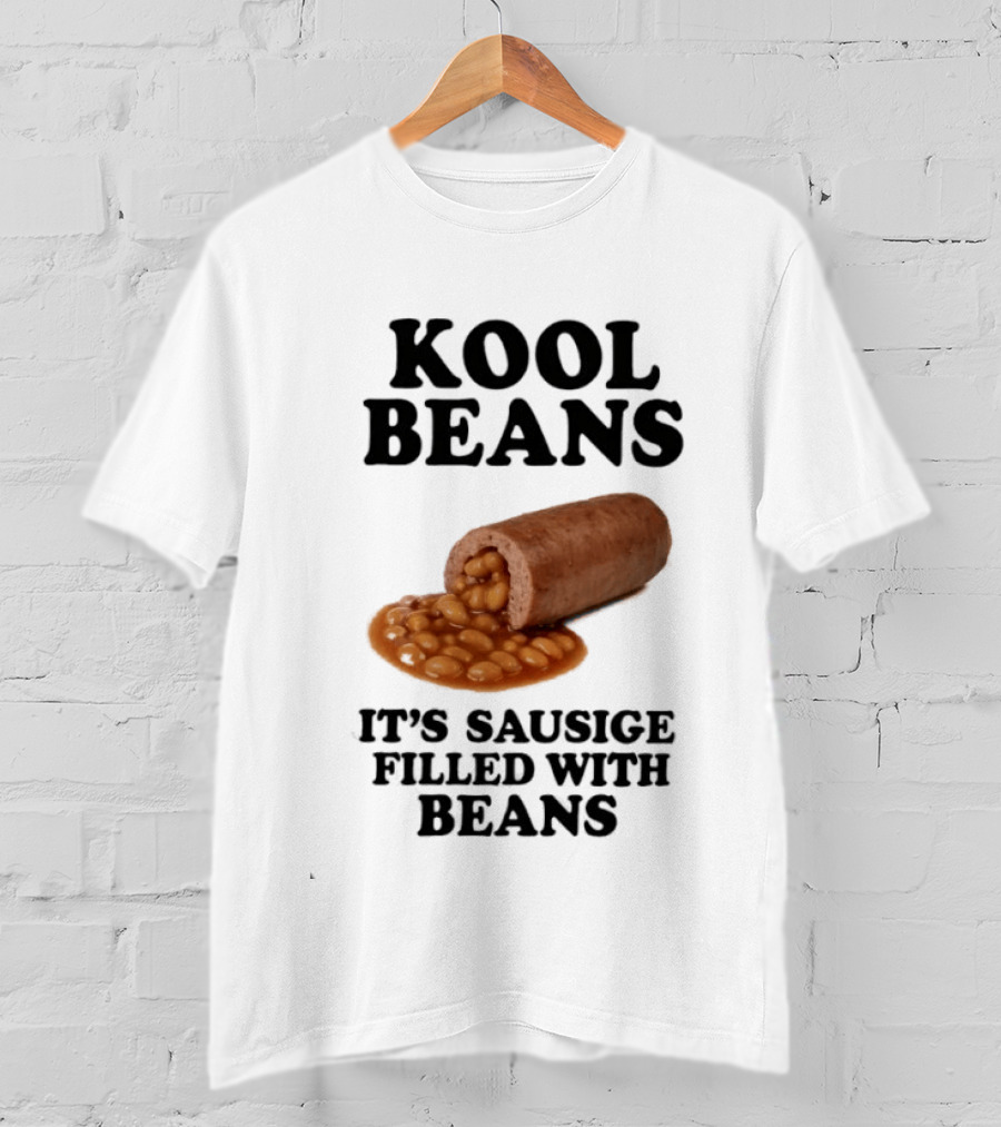 Kool Beans It's Sausige Filled With Beans T-Shirt
