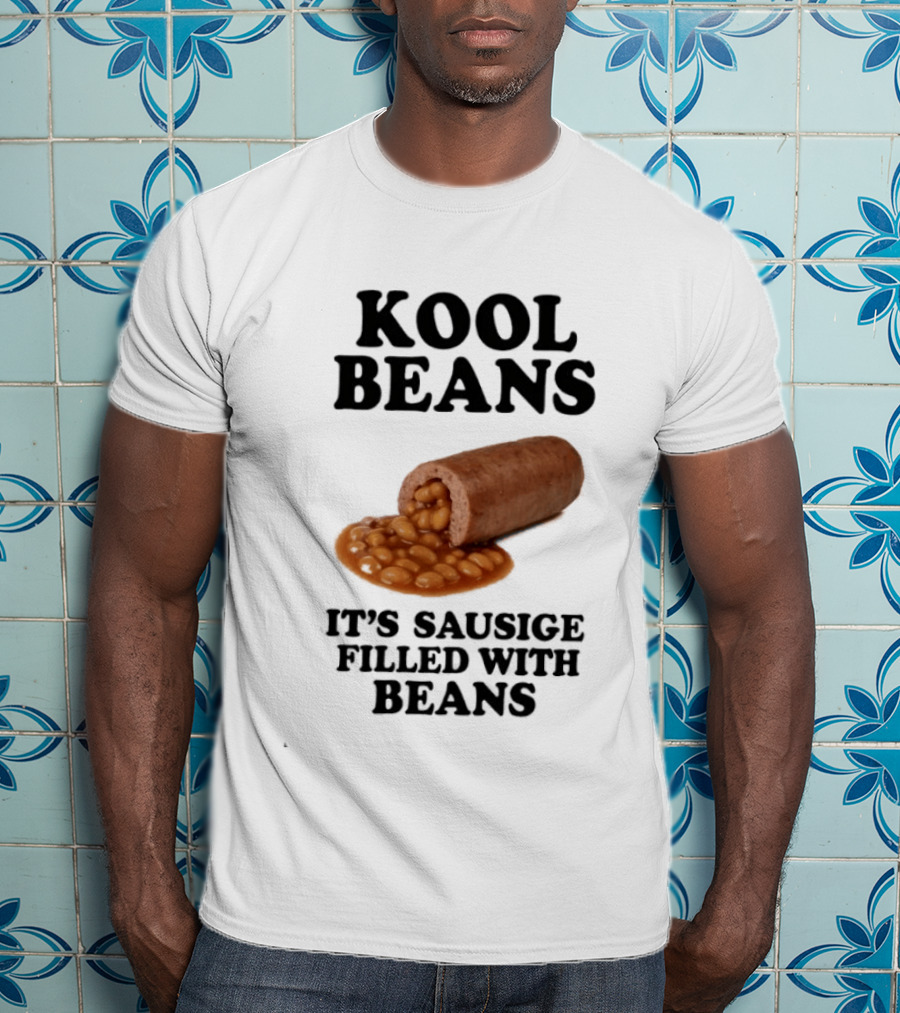 Kool Beans It's Sausige Filled With Beans T-Shirt