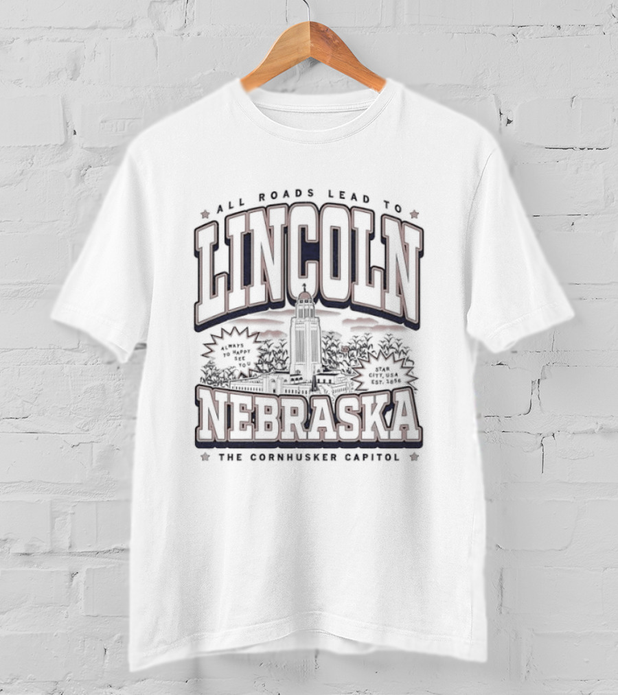 Lincoln Nebraska All Roads Lead To Tallest Capitol T-Shirt