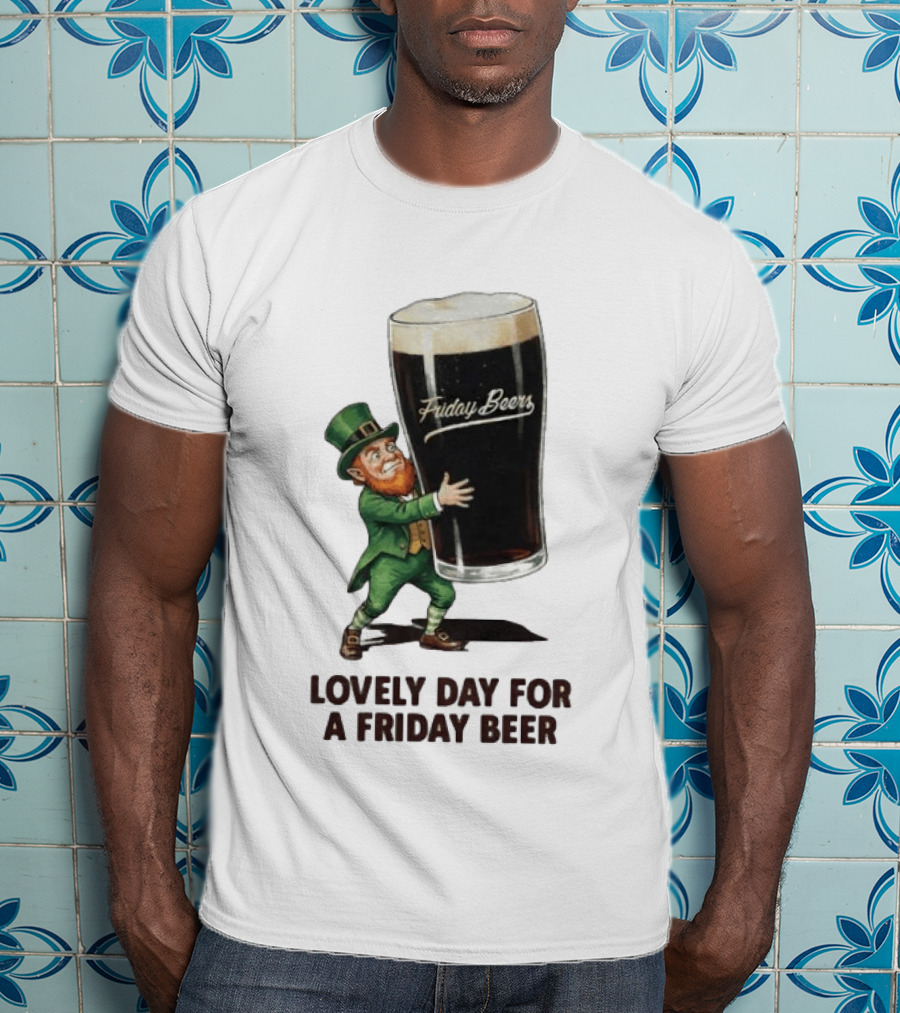 Lovely Day For Friday Beers With Leprechaun T-Shirt