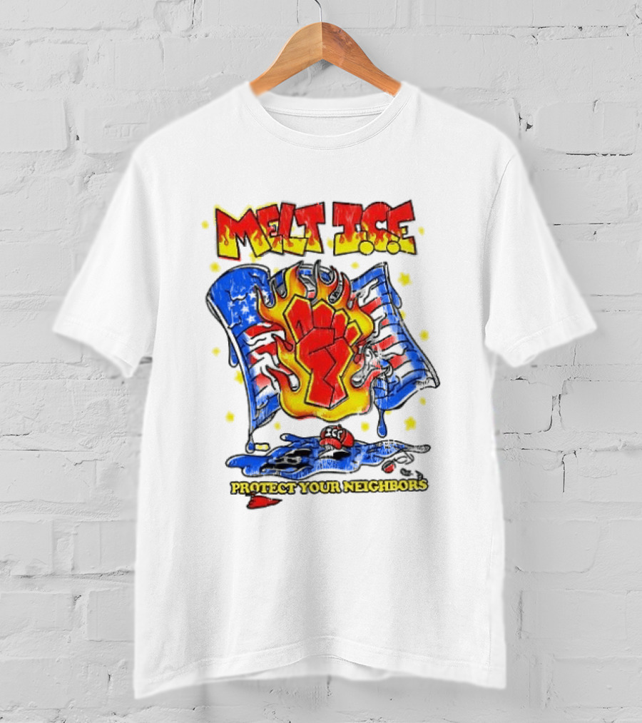 Melt ICE Protect Your Neighbors Fist Flame T-Shirt