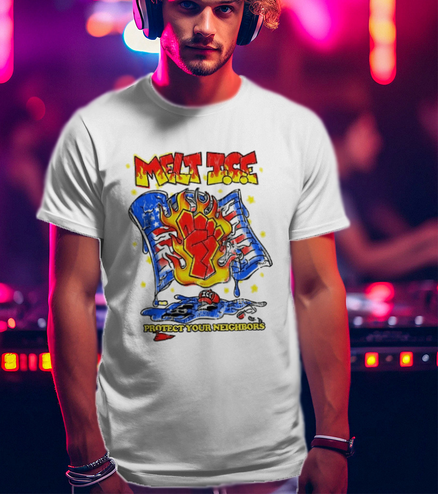 Melt ICE Protect Your Neighbors Fist Flame T-Shirt