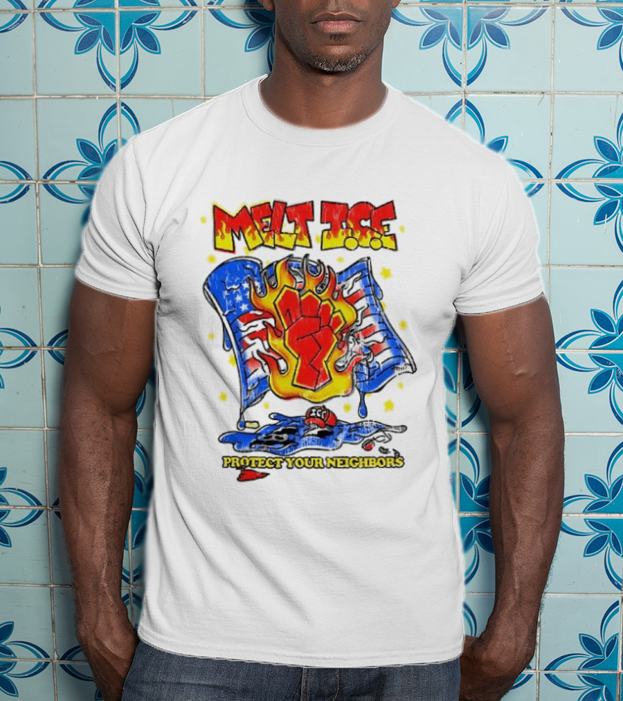 Melt ICE Protect Your Neighbors Fist Flame T-Shirt