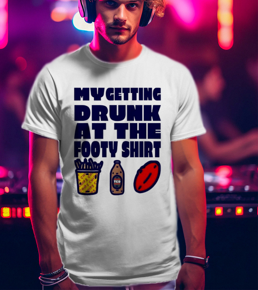My Getting Drunk At The Footy With Chips And TCD T-Shirt