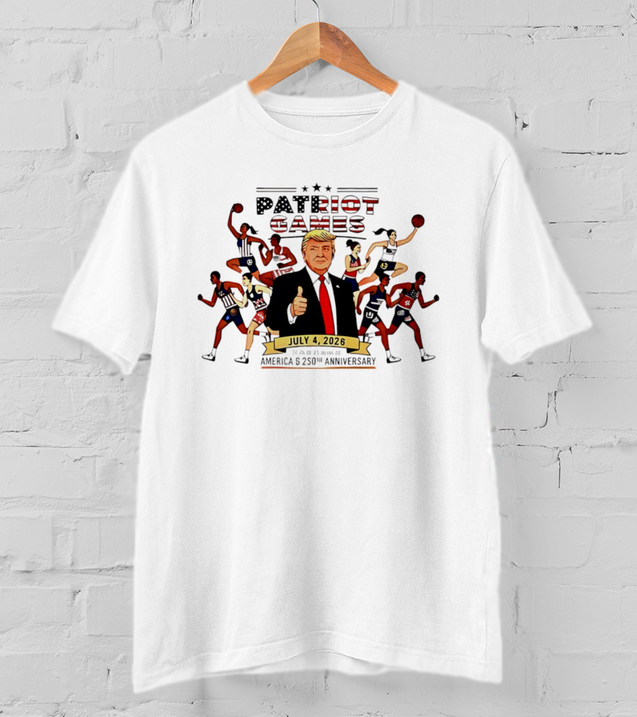 Patriot Games 2026 Trump July 4th Athletics America 250th Anniversary T-Shirt