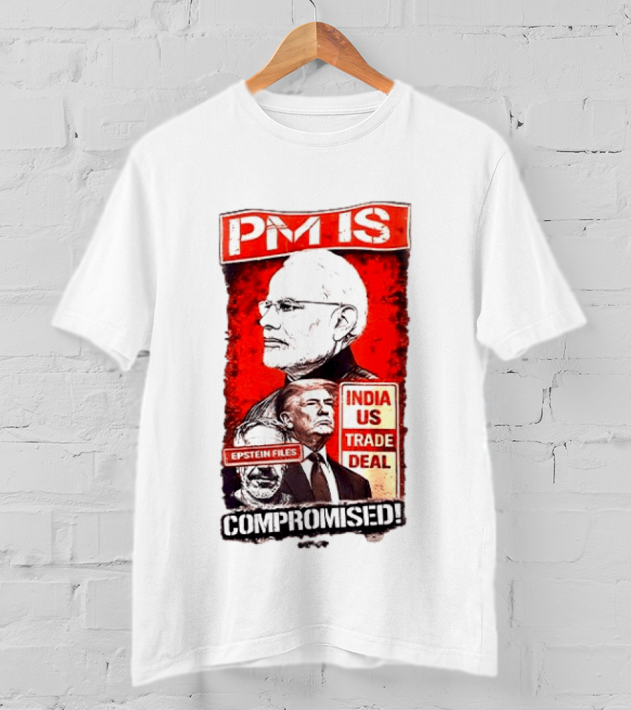 PM Is Compromised India US Trade Deal Epstein Files T-Shirt