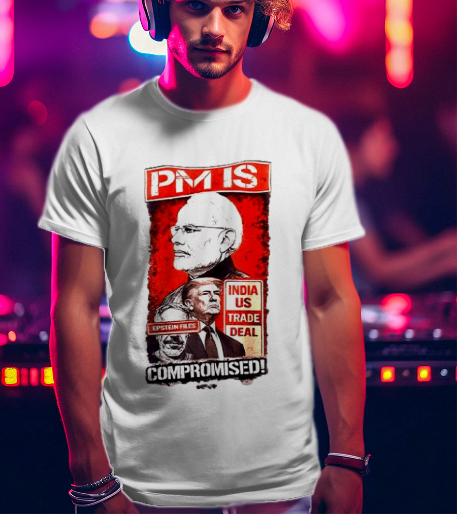PM Is Compromised India US Trade Deal Epstein Files T-Shirt