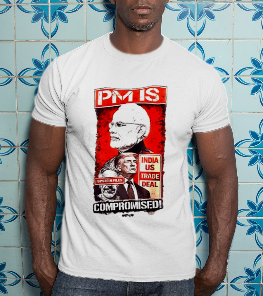PM Is Compromised India US Trade Deal Epstein Files T-Shirt