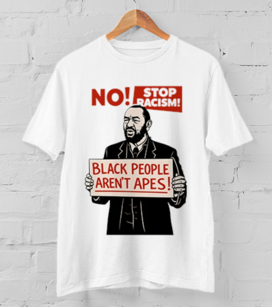 STOP Racism NO Black People Aren't Apes T-Shirt