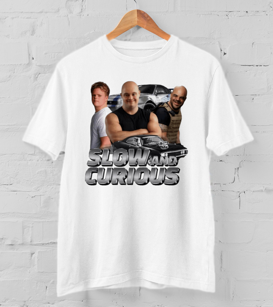 Slow And Curious Muscle Cars And Tough Guys T-Shirt