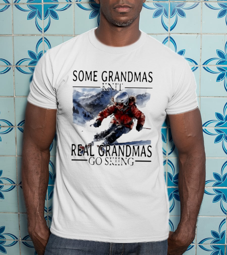 Some Grandmas Knit Real Grandmas Go Skiing Ski Meme T-Shirt