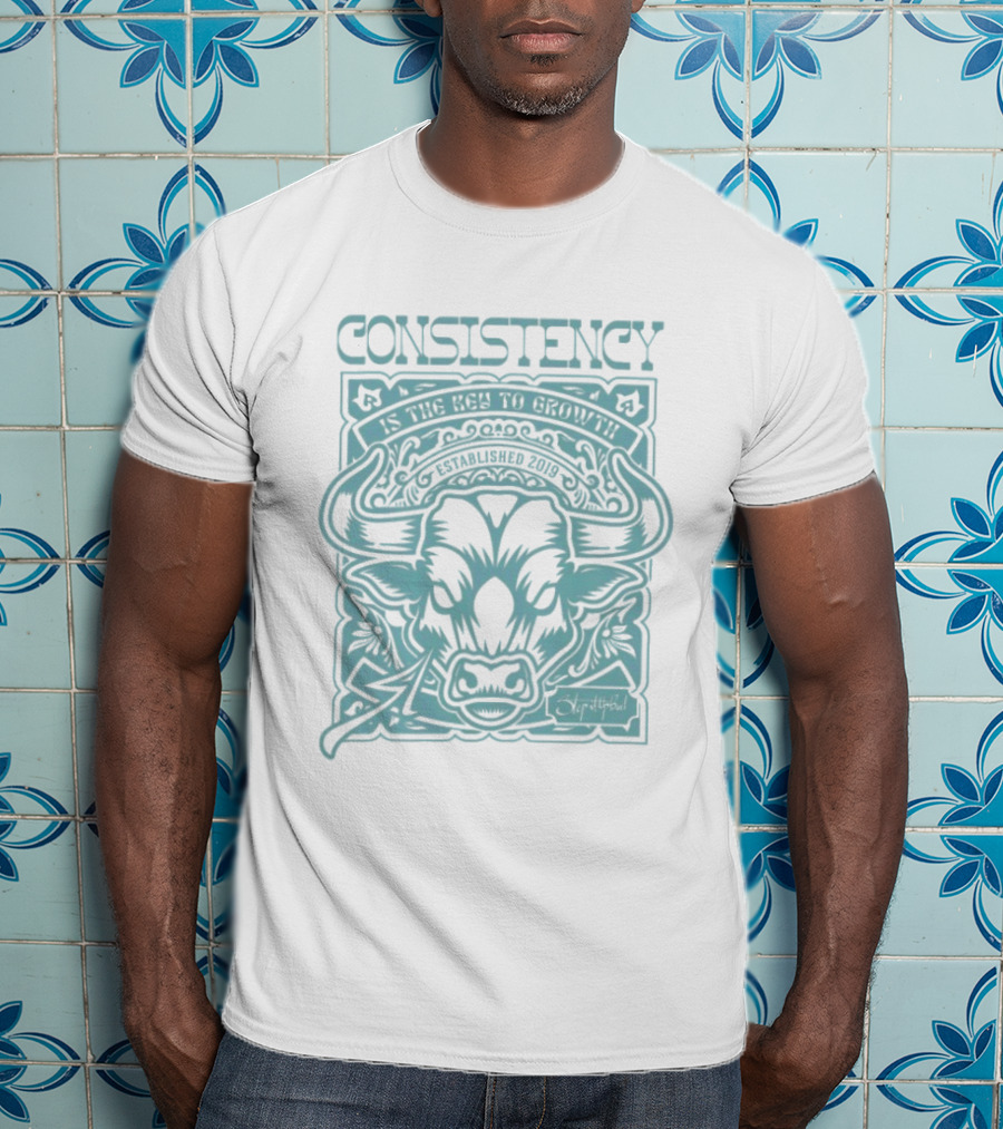 Consistency Is The Key To Growth Step It Up Bud Est 2019 Bull T-Shirt