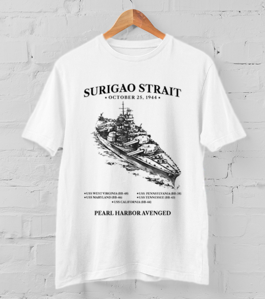 Surigao Strait October 25 1944 Pearl Harbor Avenged Naval Battleship Historic Event T-Shirt