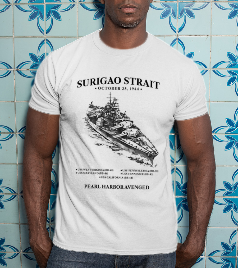 Surigao Strait October 25 1944 Pearl Harbor Avenged Naval Battleship Historic Event T-Shirt