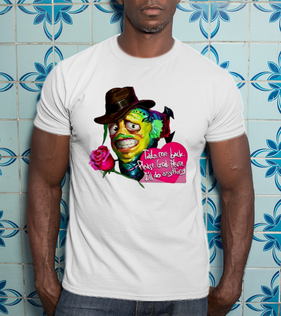 Take Me Back Please God Please I'll Do Anything Nervous Fish With Rose And Hat T-Shirt