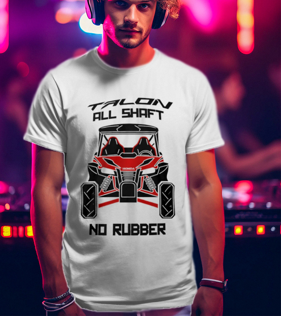 Talon All Shaft No Rubber Off Road Vehicle T-Shirt