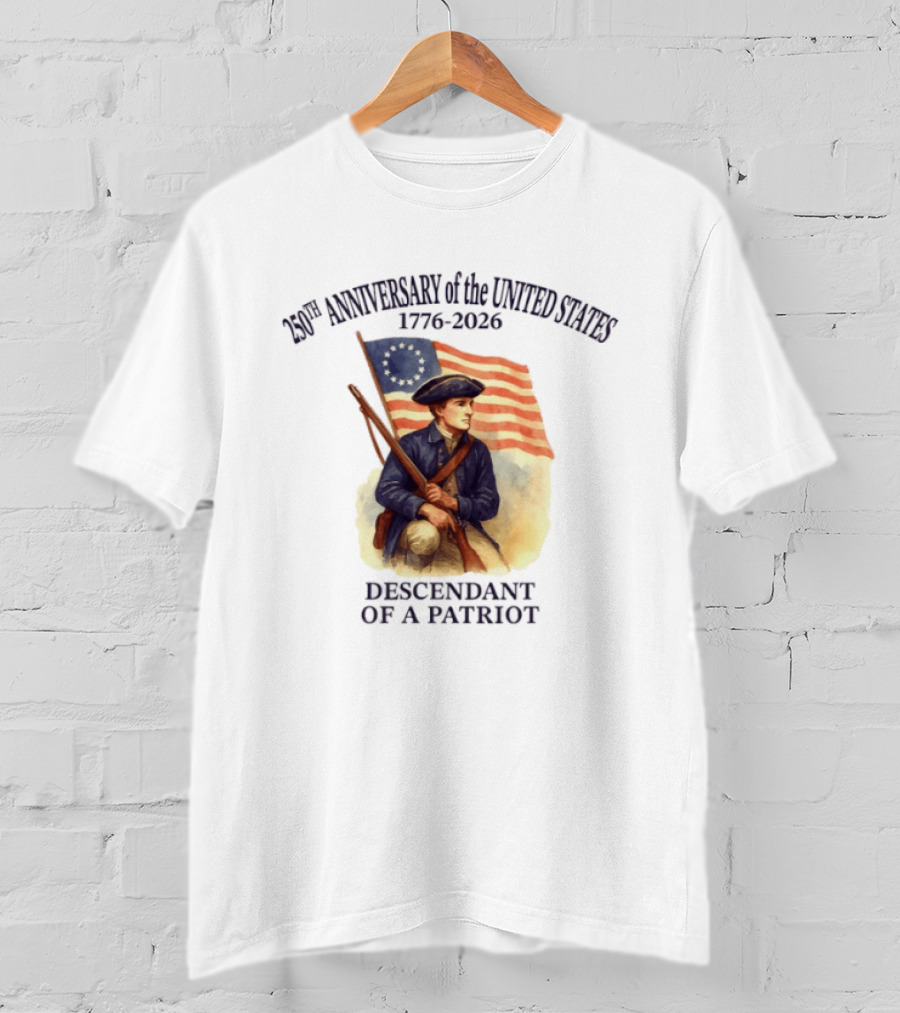 250th Anniversary Of The United States 1776 2026 Descendant Of A Patriot Flag Bearer T-Shirt