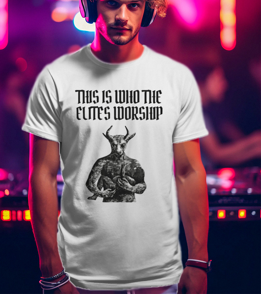 This Is Who The Elites Worship Baphomet Symbolism T-Shirt