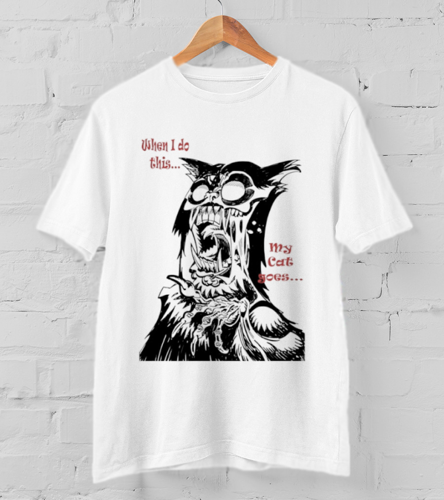 When I Do This My Cat Goes Zombie Cat Face Goes Wild T-Shirt