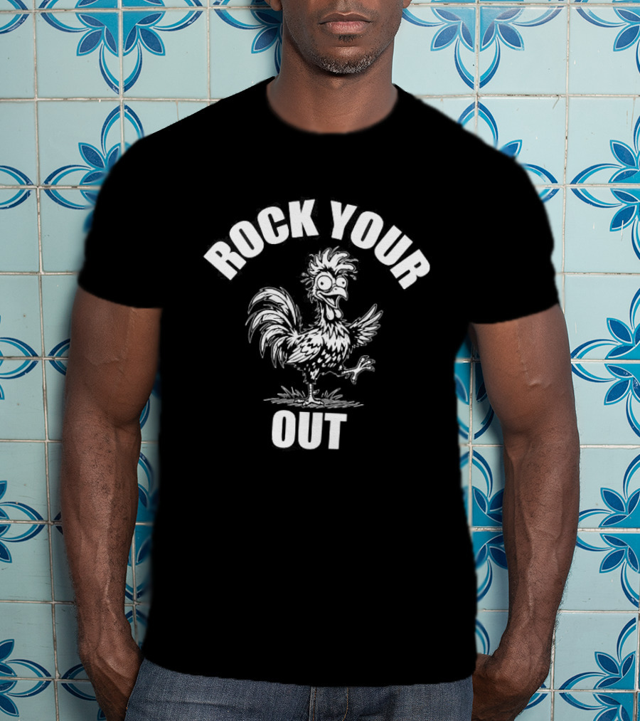 Rock Your Out Rooster Fun T-Shirt