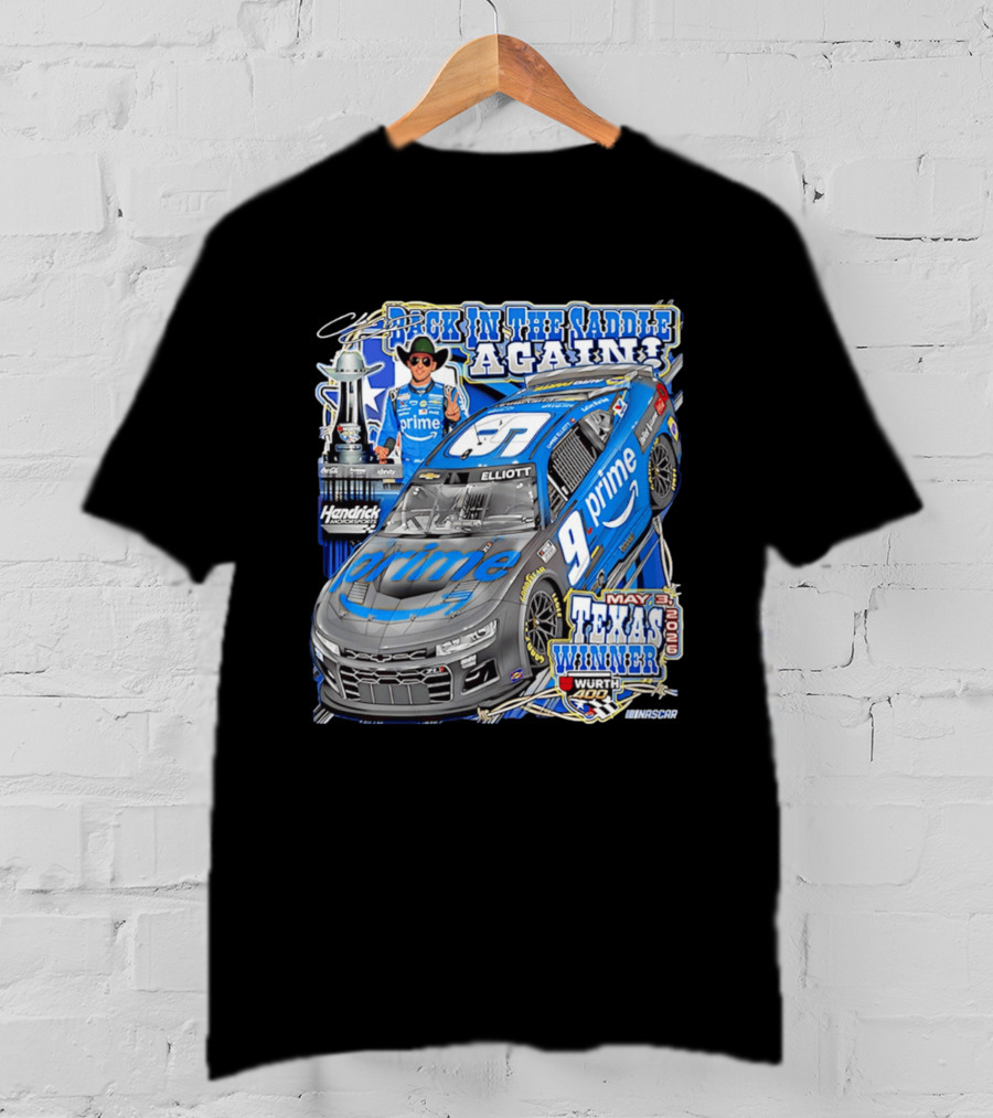 Back In The Saddle Again Chase Elliott 2026 Texas Winner Prime Car Wurth 400 May 31 T-Shirt