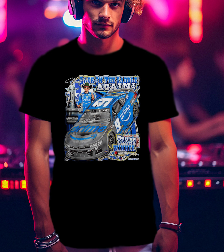 Back In The Saddle Again Chase Elliott 2026 Texas Winner Prime Car Wurth 400 May 31 T-Shirt