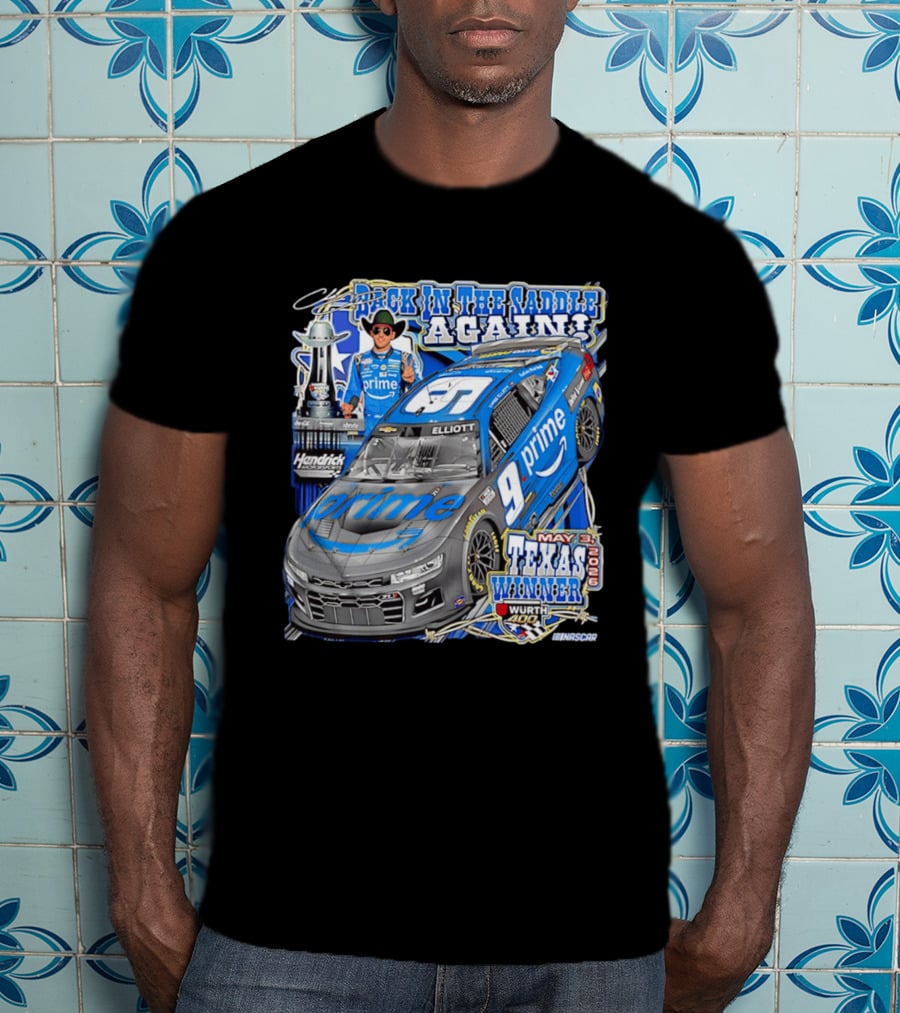 Back In The Saddle Again Chase Elliott 2026 Texas Winner Prime Car Wurth 400 May 31 T-Shirt