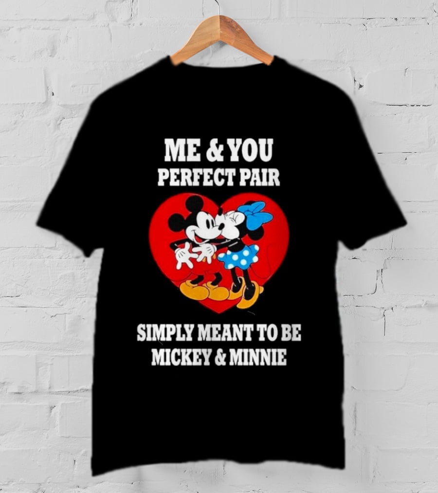Mickey Minnie Me You Perfect Pair Simply Meant To Be T-Shirt