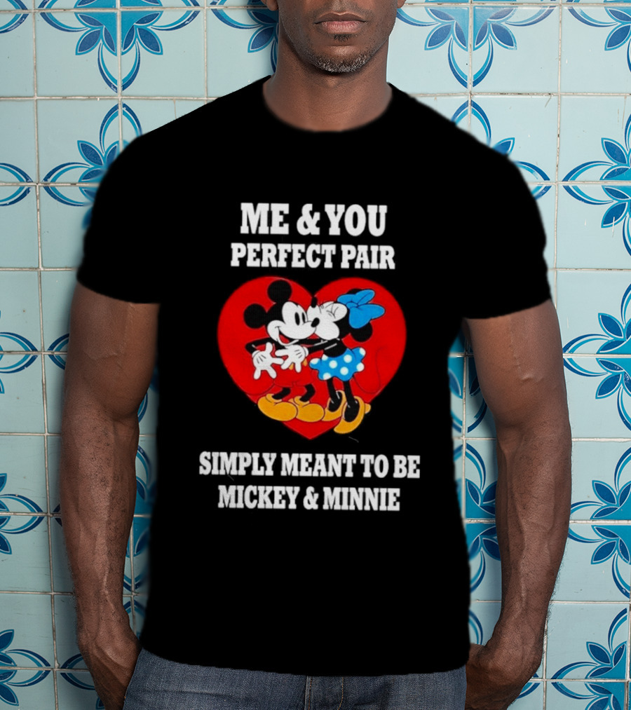 Mickey Minnie Me You Perfect Pair Simply Meant To Be T-Shirt