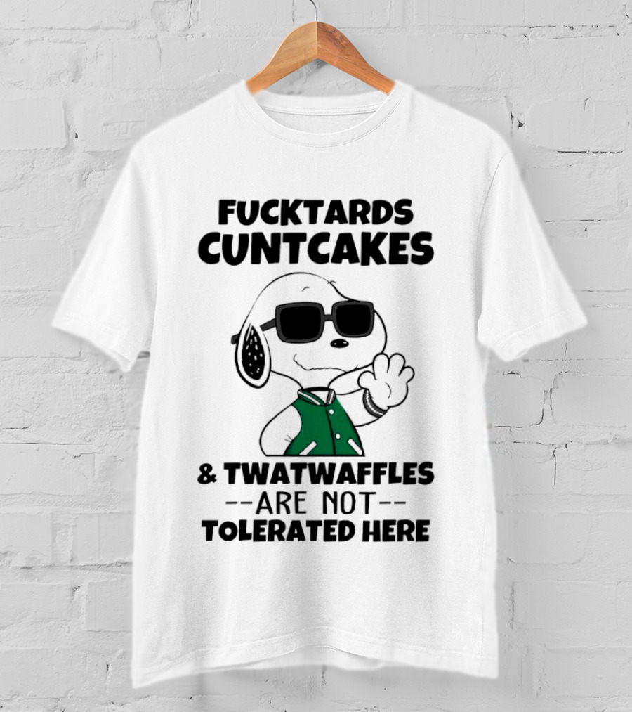 Fucktards Cuntcakes Twatwaffles Are Not Tolerated Here Snoopy Humor T-Shirt