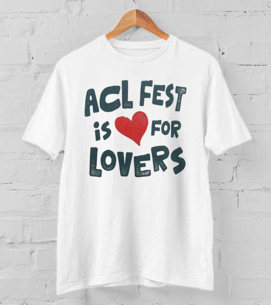 ACL Fest 2026 Austin City Limits Festival Is For Lovers Austin Texas Zilker Park T-Shirt