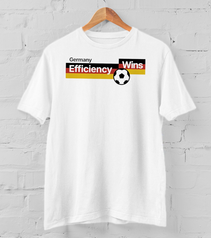 Germany Efficiency Wins Soccer T-Shirt