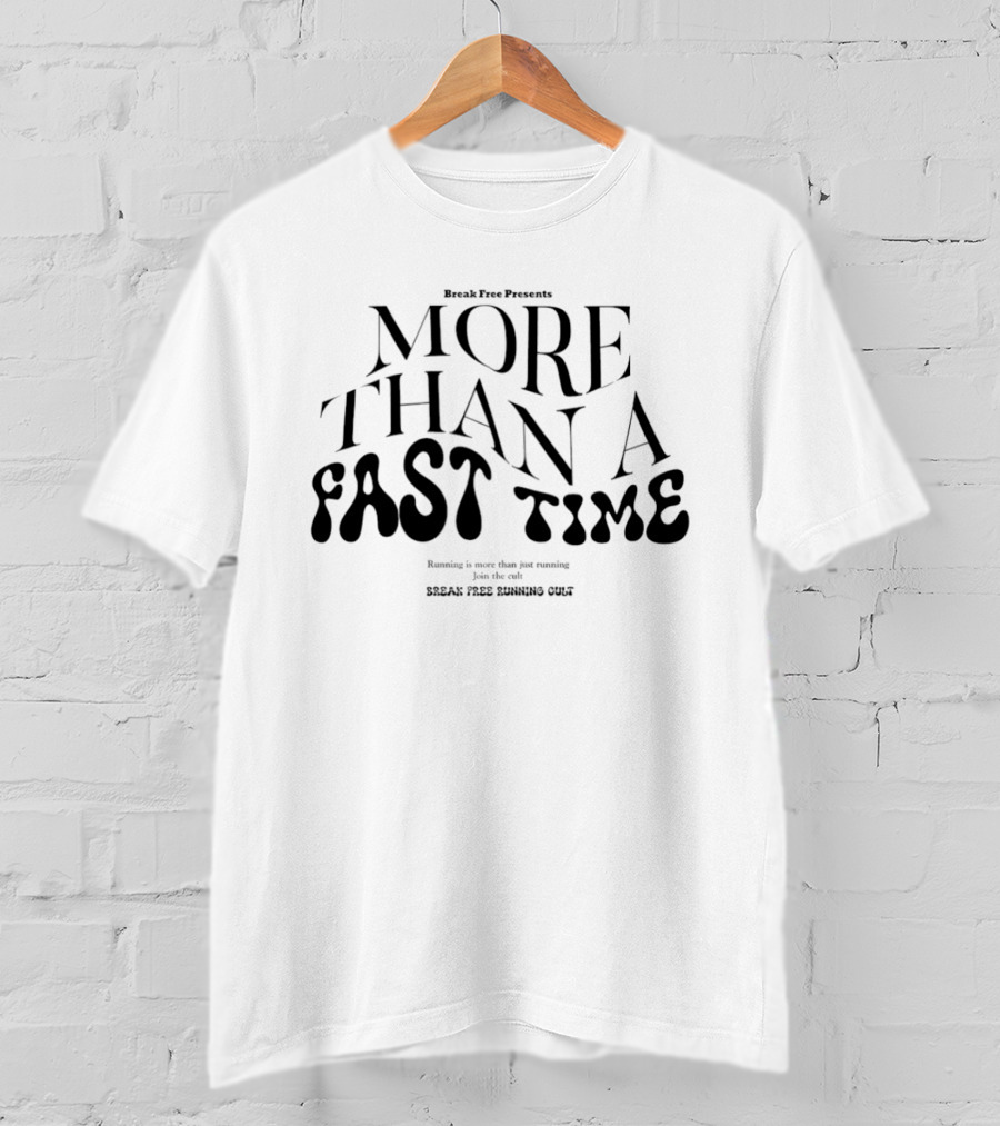 Track Race Presents More Than A Fast Time Running Break Free Running Cult T-Shirt