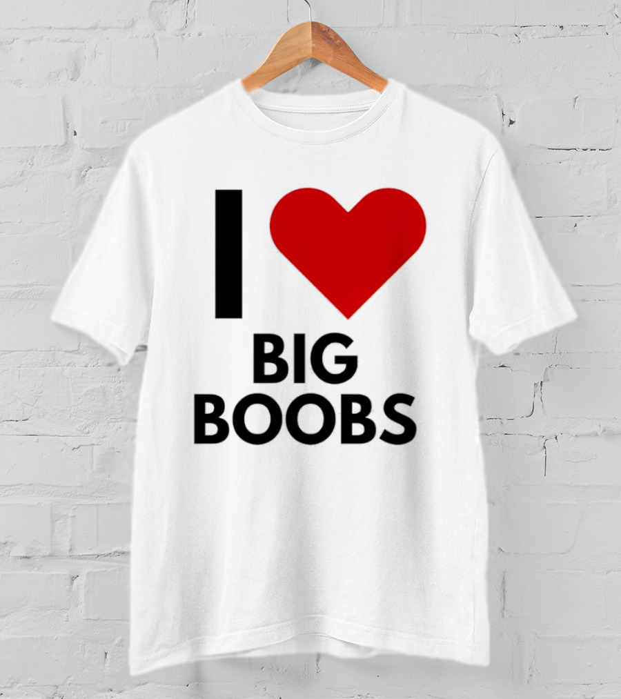 I Heart Big Boobs T-Shirt