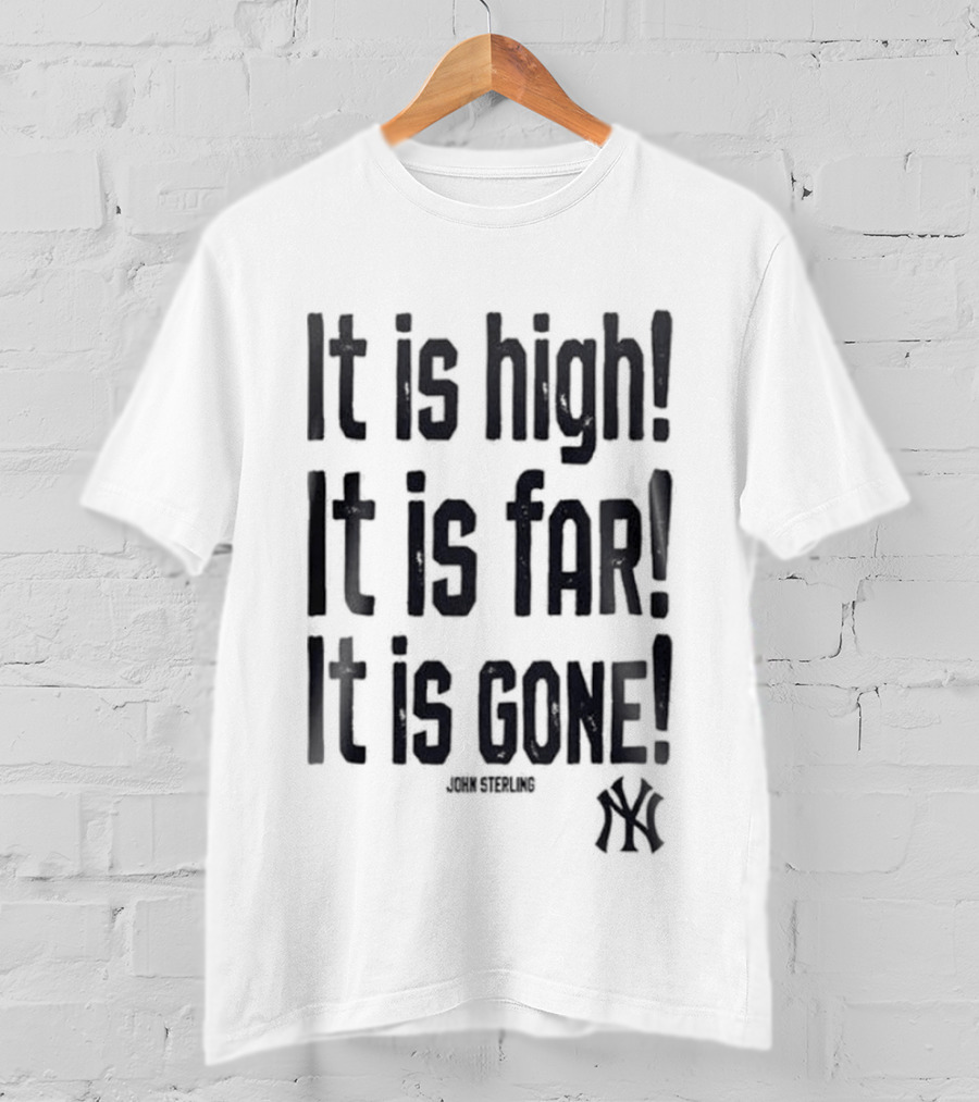 New York Yankees John Sterling It Is High It Is Far It Is Gone 2026 T-Shirt
