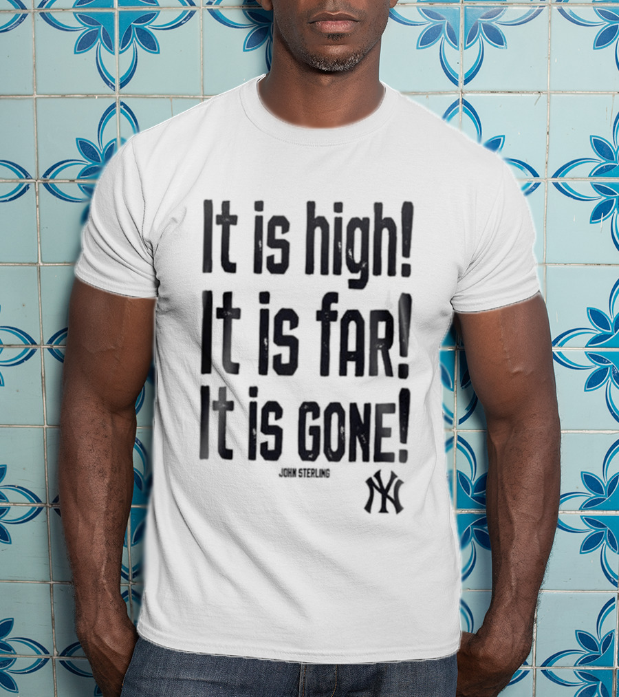 New York Yankees John Sterling It Is High It Is Far It Is Gone 2026 T-Shirt
