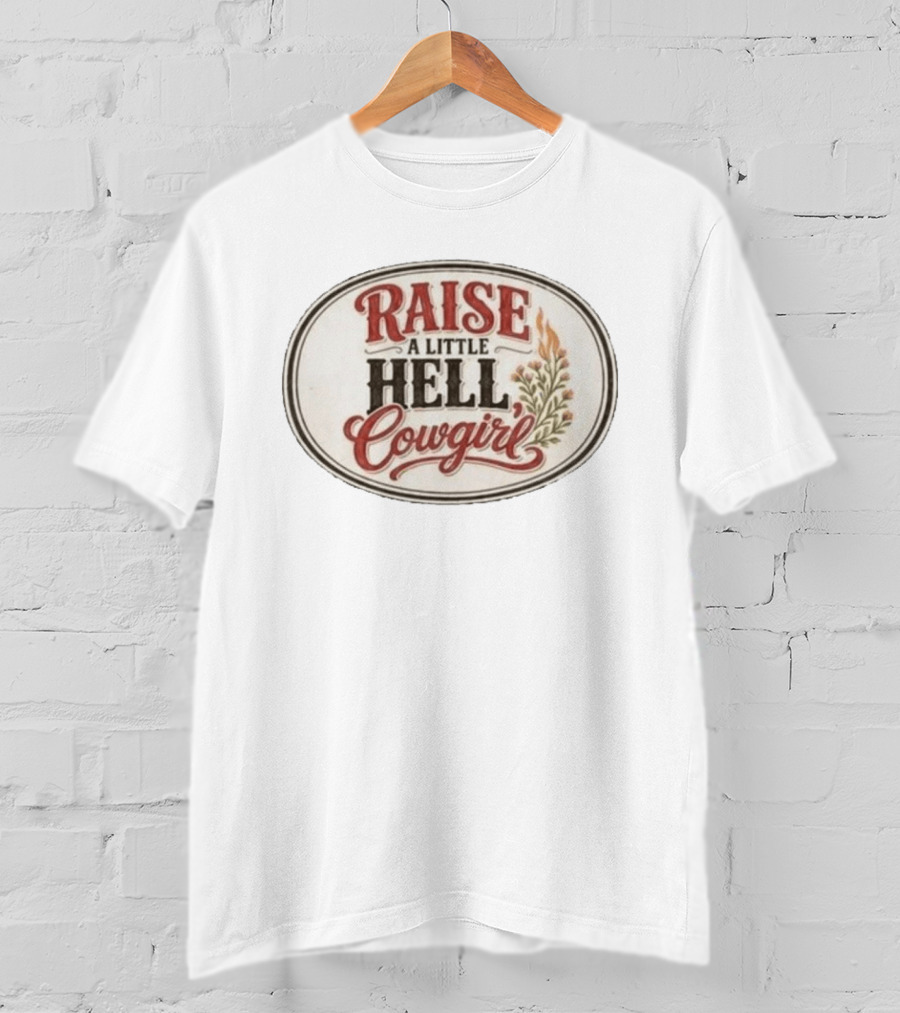 Raise A Little Hell Cowgirl Western Style Vintage Look T-Shirt