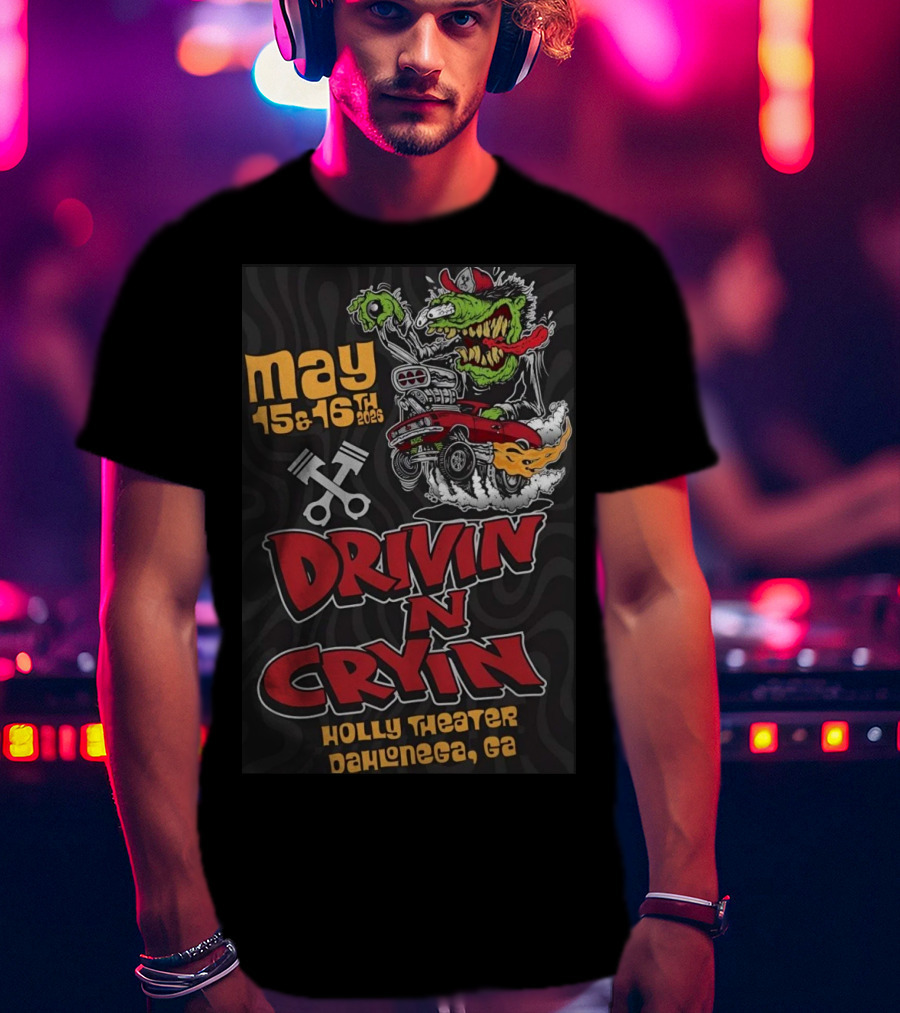 May 15 16 2025 Drivin N Cryin Holly Theater Dahlonega GA T-Shirt