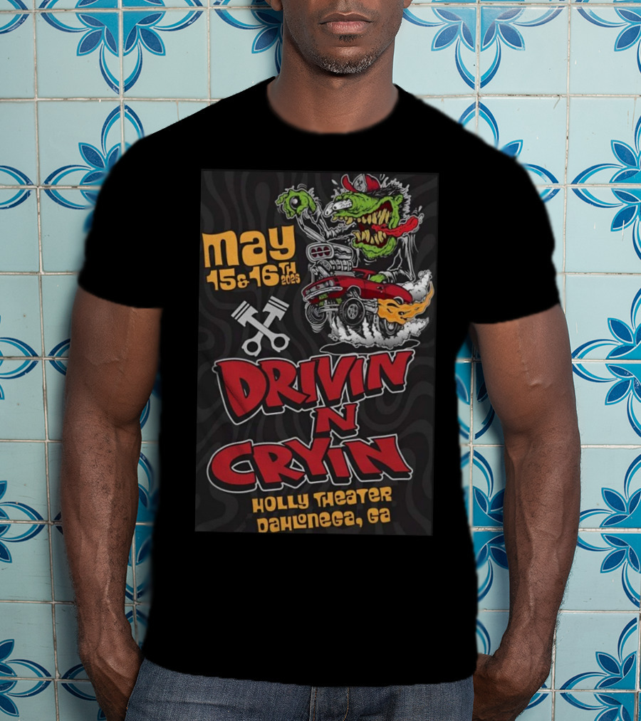 May 15 16 2025 Drivin N Cryin Holly Theater Dahlonega GA T-Shirt