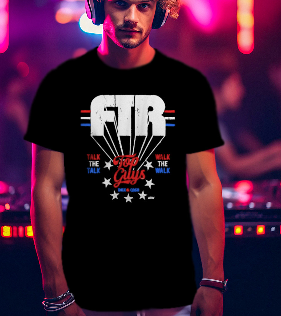 FTR Top Guys Talk The Talk Walk The Walk USA Stars 2023 T-Shirt