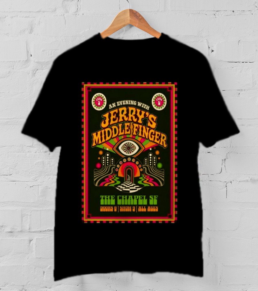 An Evening With Jerry's Middle Finger The Chapel SF Doors 8 Show 9 All Ages T-Shirt