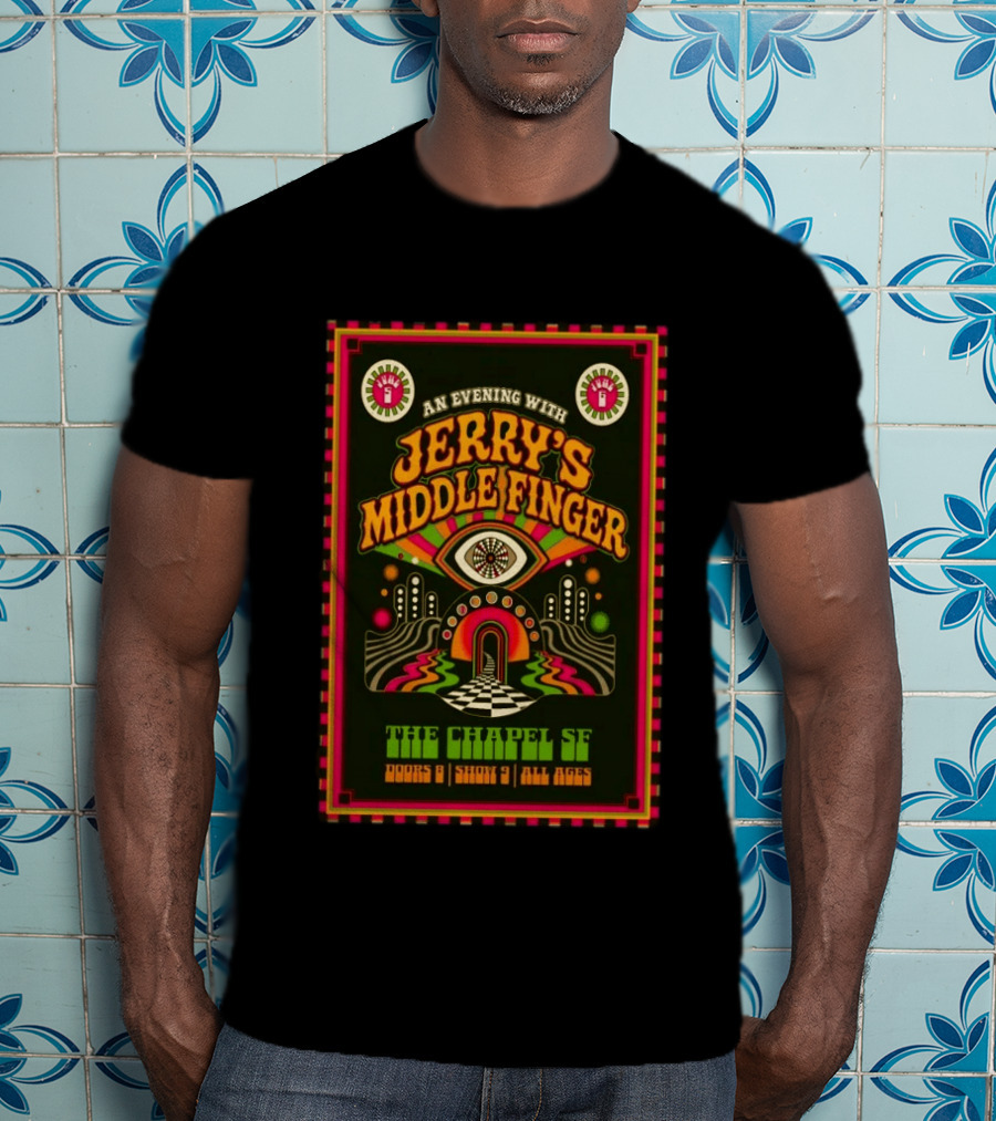 An Evening With Jerry's Middle Finger The Chapel SF Doors 8 Show 9 All Ages T-Shirt