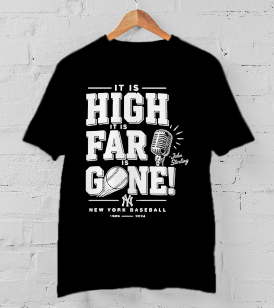It Is High It Is Far It Is Gone New York Baseball John Sterling Yankees T-Shirt