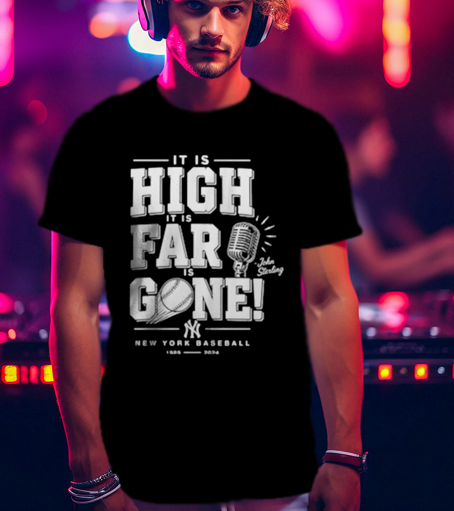 It Is High It Is Far It Is Gone New York Baseball John Sterling Yankees T-Shirt