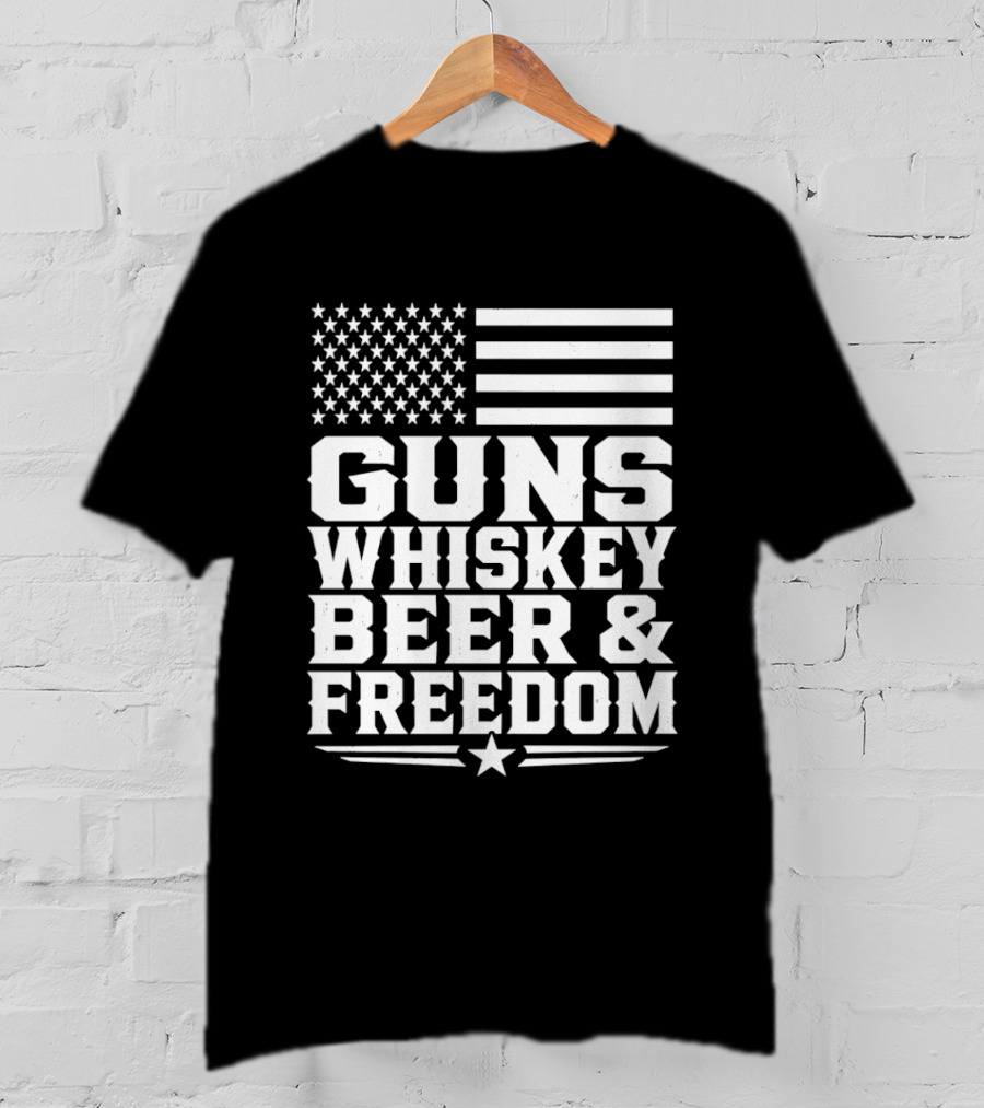 Guns Whiskey Beer And Freedom American Flag Patriotic T-Shirt