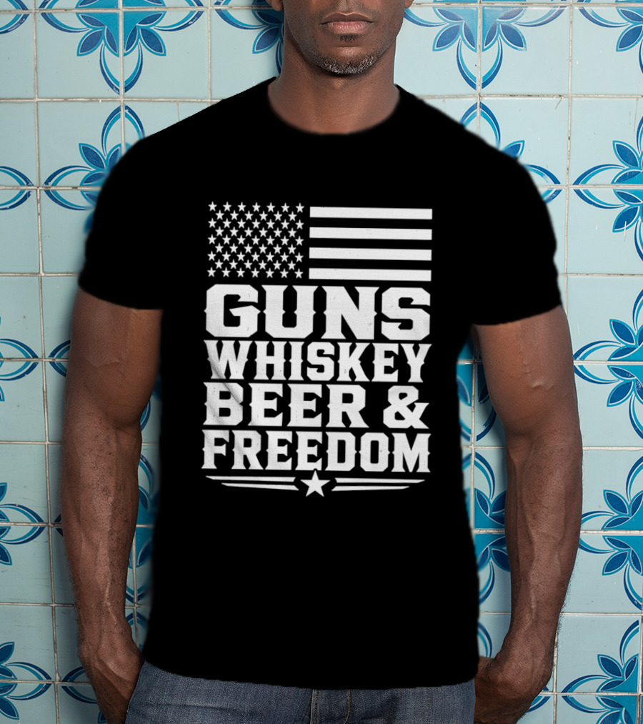 Guns Whiskey Beer And Freedom American Flag Patriotic T-Shirt