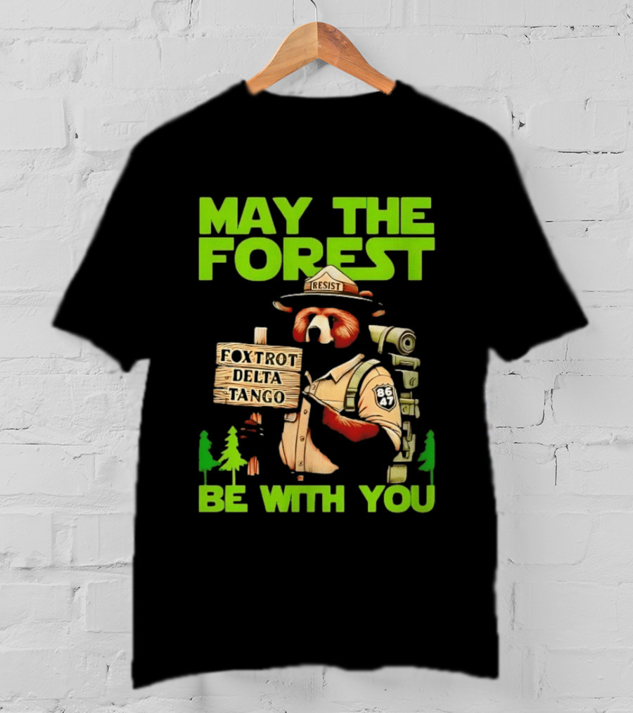 May The Forest Be With You Resist Foxtrot Delta Tango Ranger 8647 T-Shirt