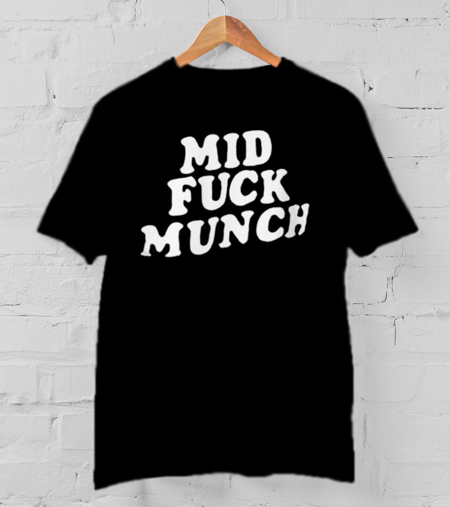 Mid Fuck Munch T-Shirt